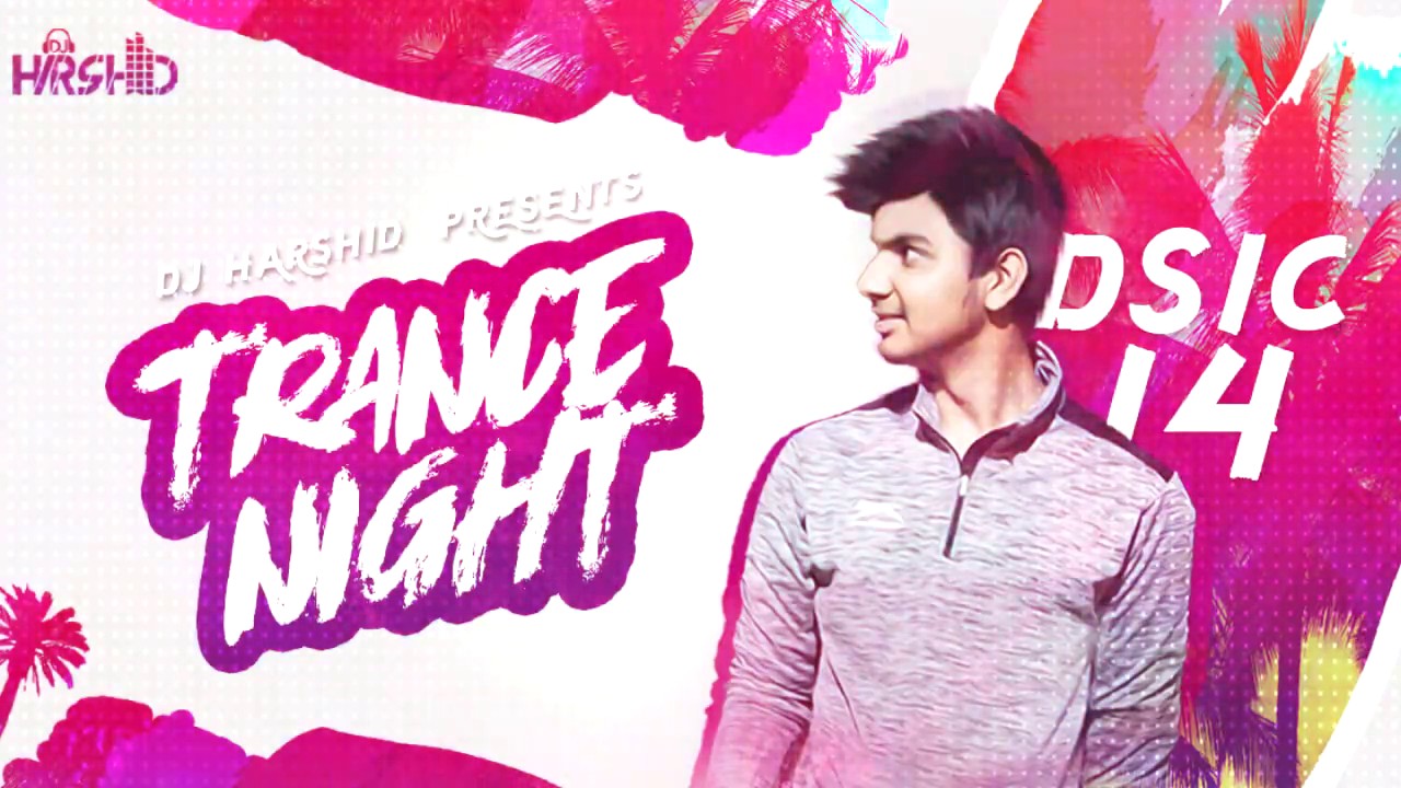Trance Night Bollywood 2017 Mashup Disc-14 || DJ Harshid