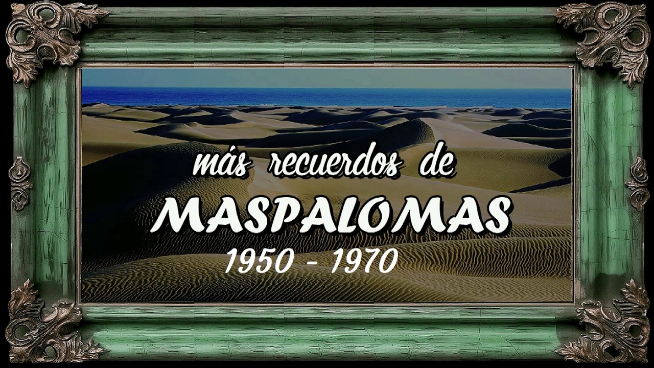 RECUERDOS DE MASPALOMAS  2