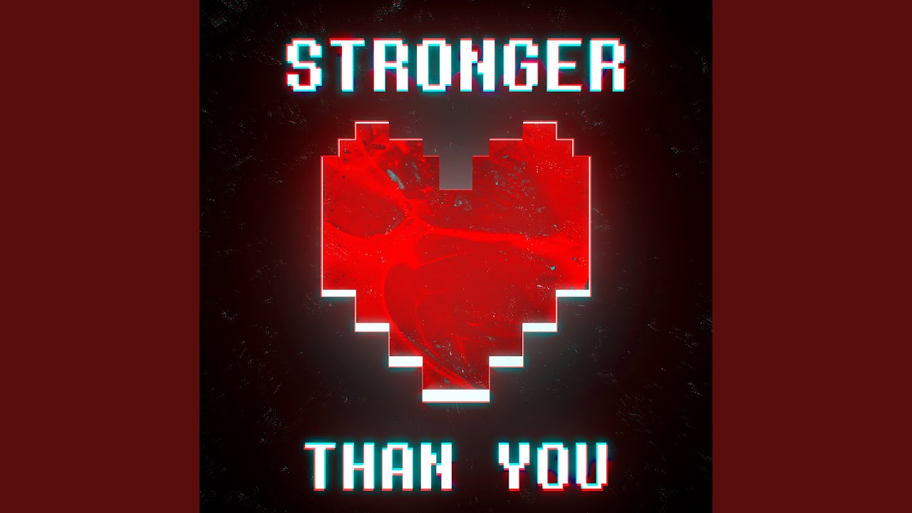 Stronger Than You