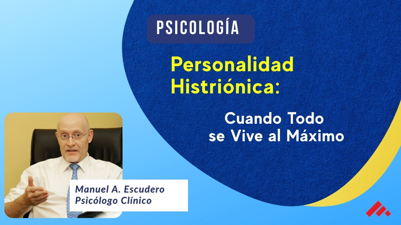 Rasgos Histriónicos de Personalidad: Cómo son y Cómo gestionar diferentes personalidades