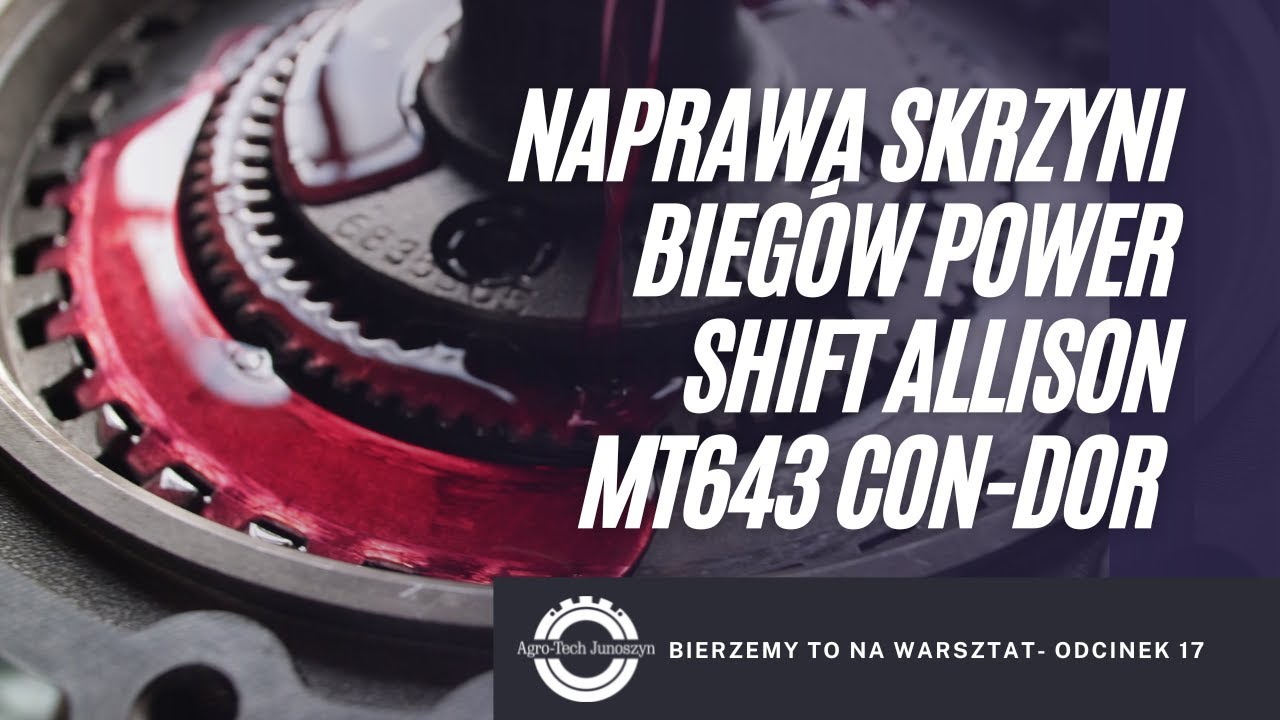 Bierzemy to na warsztat. Odc. 17- Naprawa skrzyni biegów Power Shift Allison MT643 CON-DOR.