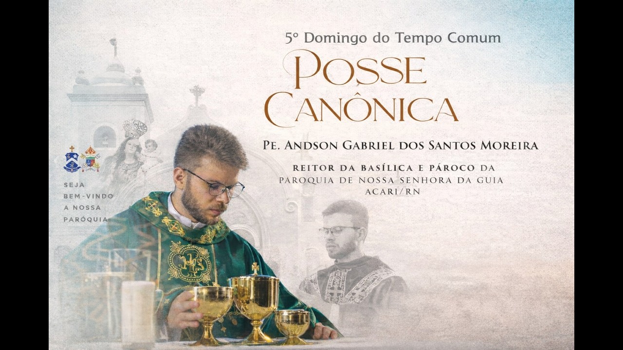 5º DOMINGO DO TEMPO COMUM E POSSE CANÔNICA - Pe. Andson Gabriel - 08/02/2026