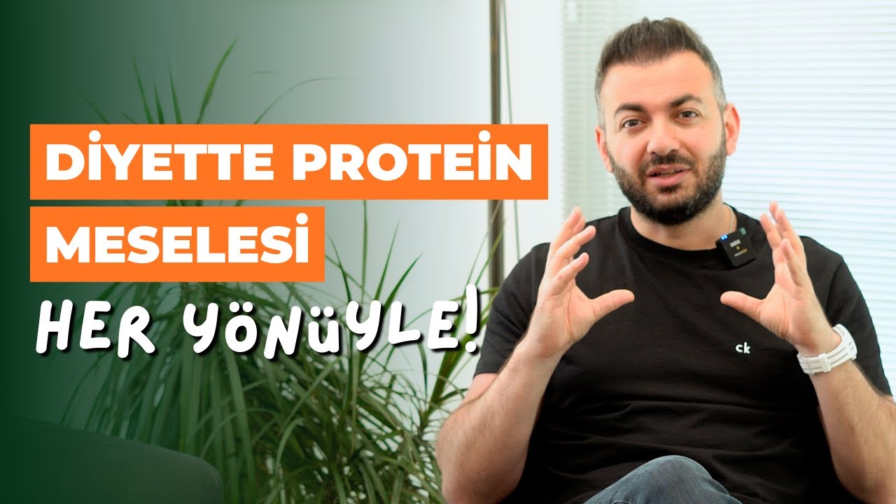 DİYETTE PROTEİN MESELESİ - HER YÖNÜYLE!