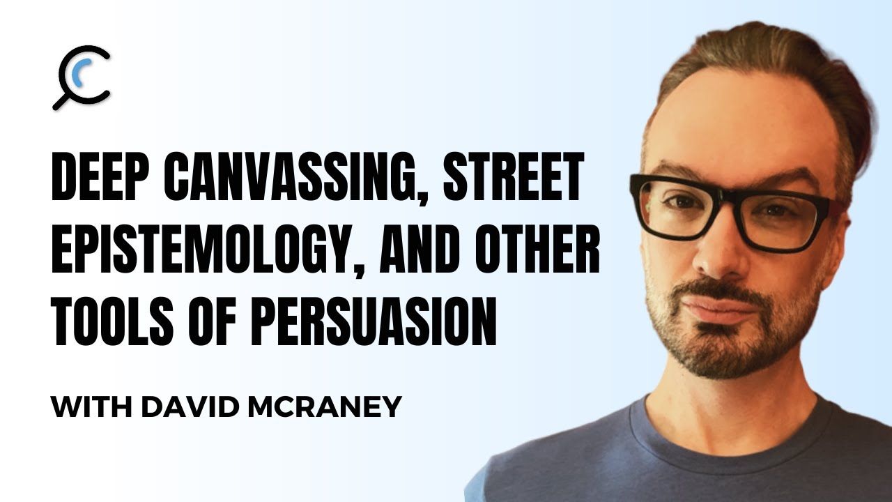 Deep canvassing, street epistemology, and other tools of persuasion with David McRaney