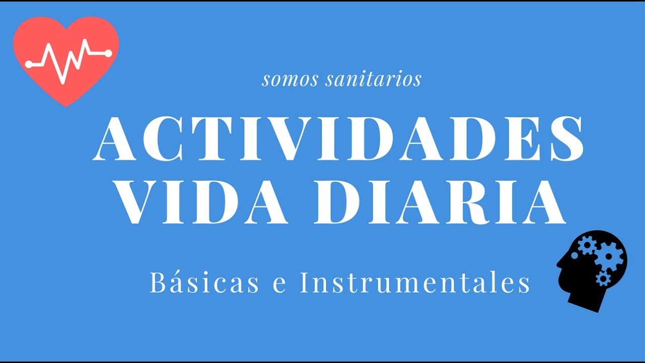 Actividades Vida Diaria AVD - Definición (Básicas e Instrumentales)