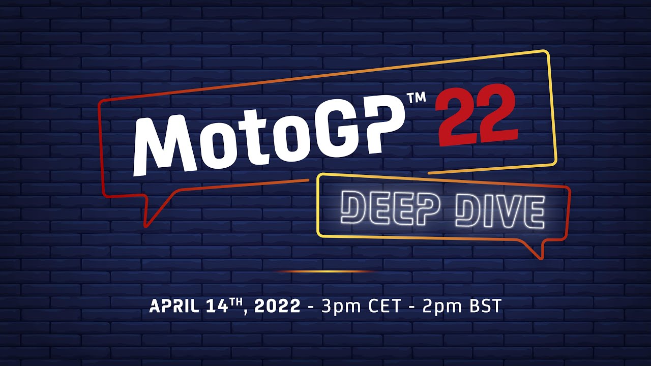 MotoGP&trade;22 Deep Dive