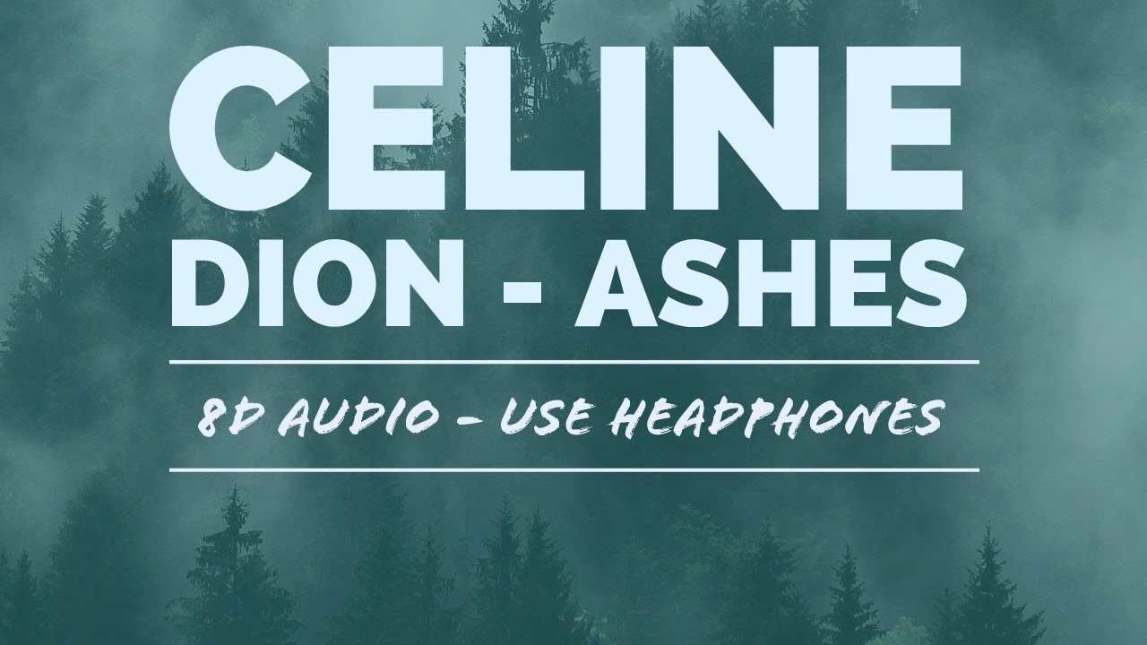Celine Dion- Ashes(8D Audio)