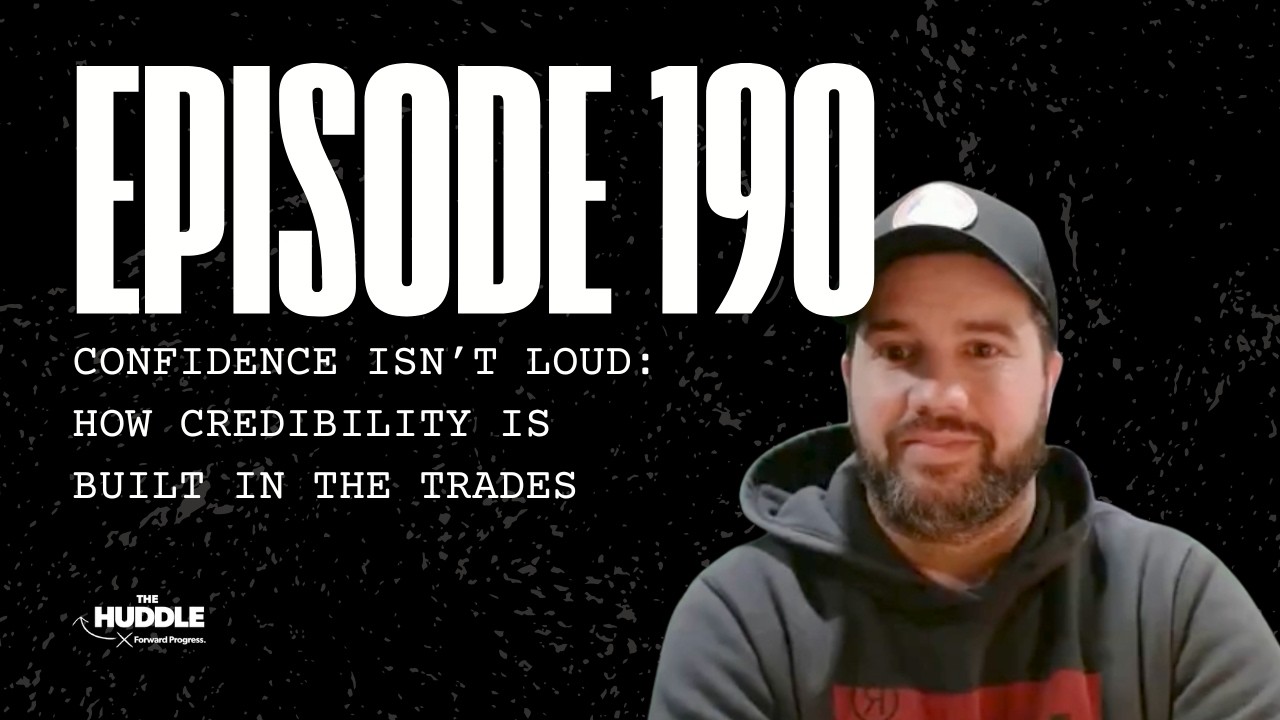 190. Confidence Isn’t Loud: How Credibility Is Built in the Trades