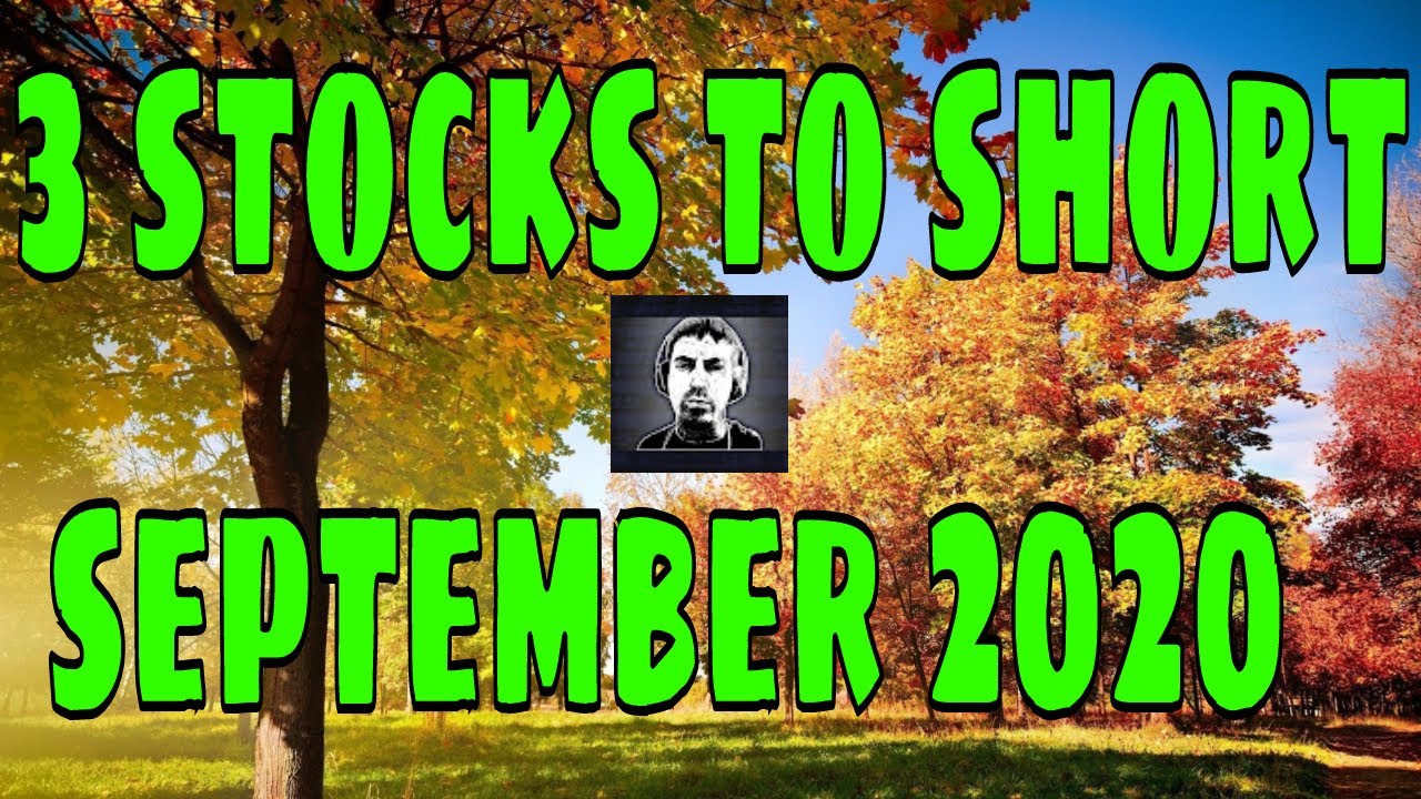 🍁 3 Stocks To Short & Put Option Ideas: September 2020 🍁