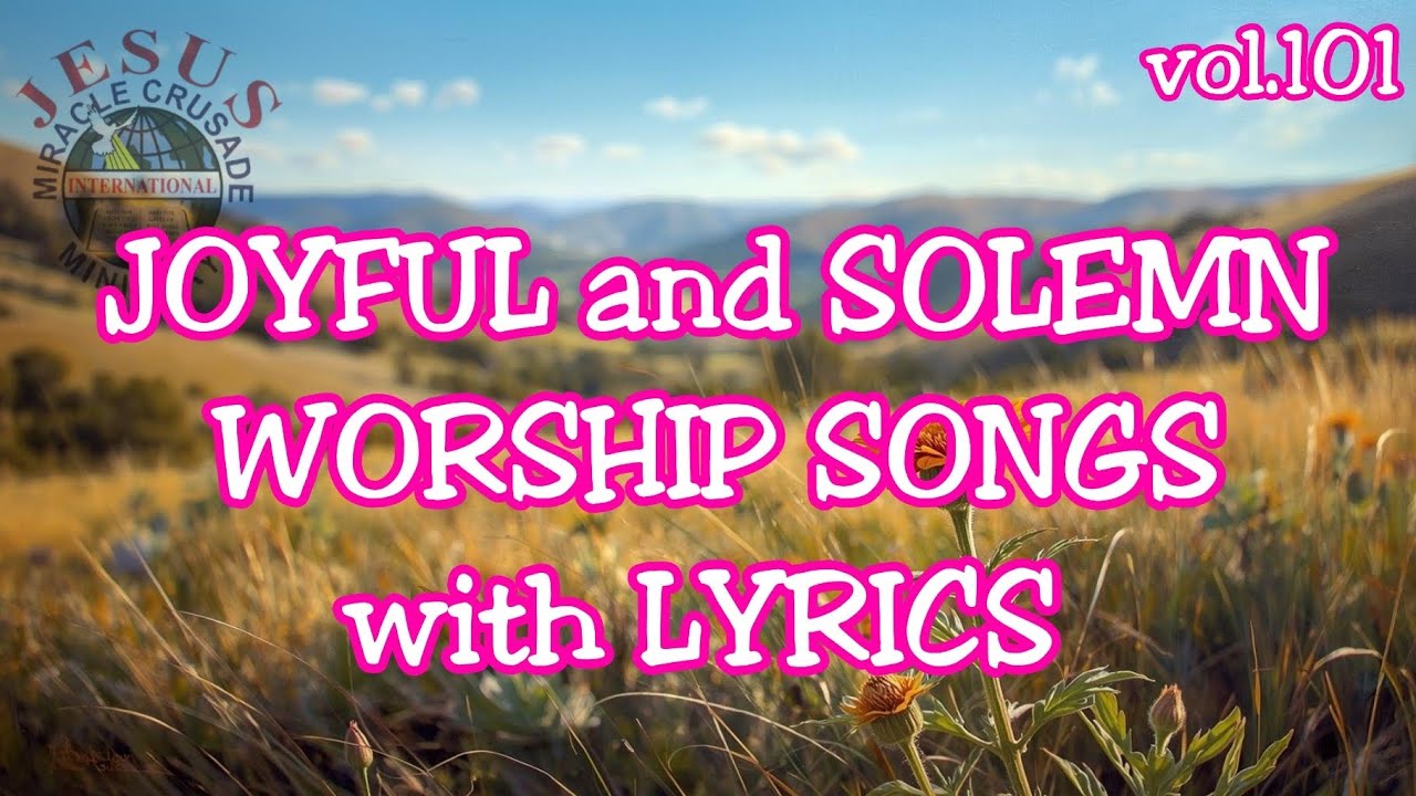 Joyful and Solemn Worship Songs (Non-stop) with Lyrics vol.101 | JMCIM SONGS