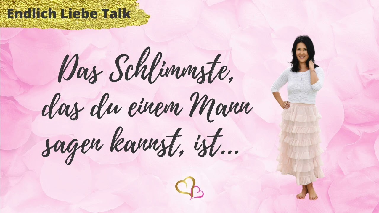 Endliche Liebe Talk  - Das Schlimmste, was du einem Mann sagen kannst...