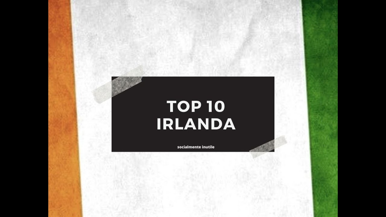 IRLANDA ( I 10 POSTI DA VISITARE )