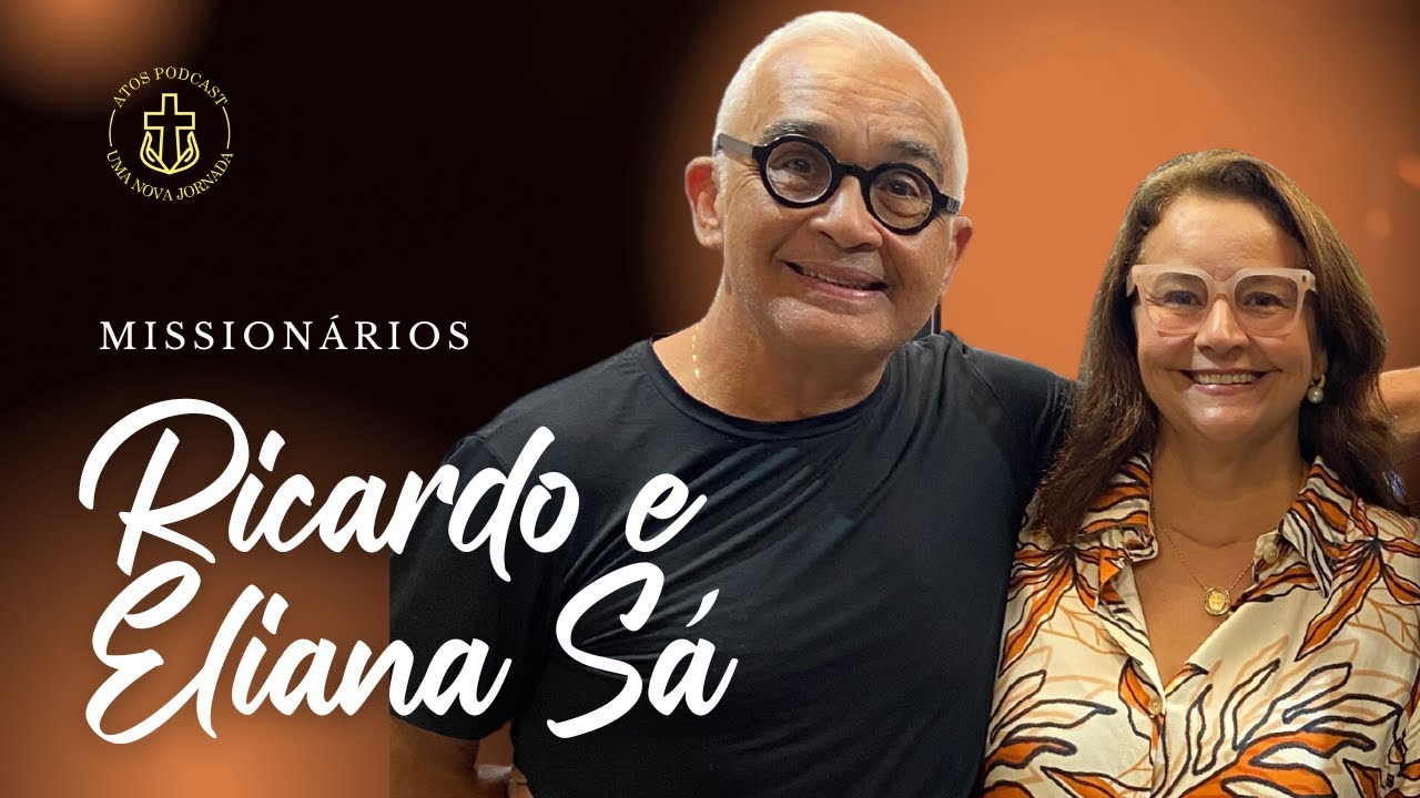 RICARDO E ELIANA SÁ I Atos Podcast #089