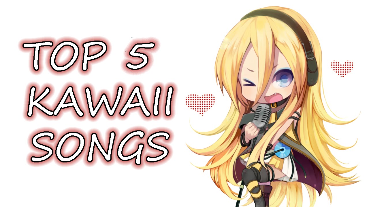 TOP 5 KAWAII SONGS
