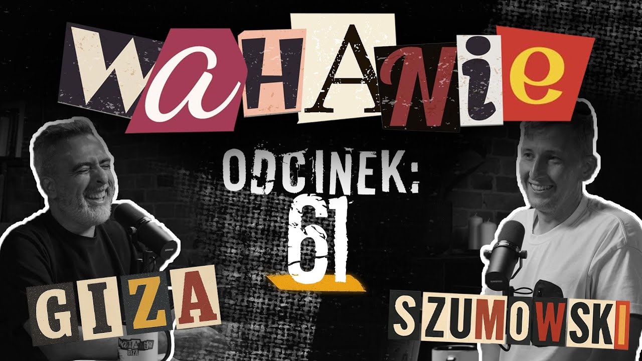 Wahanie podcast Szumowskiego i Gizy odc. 61