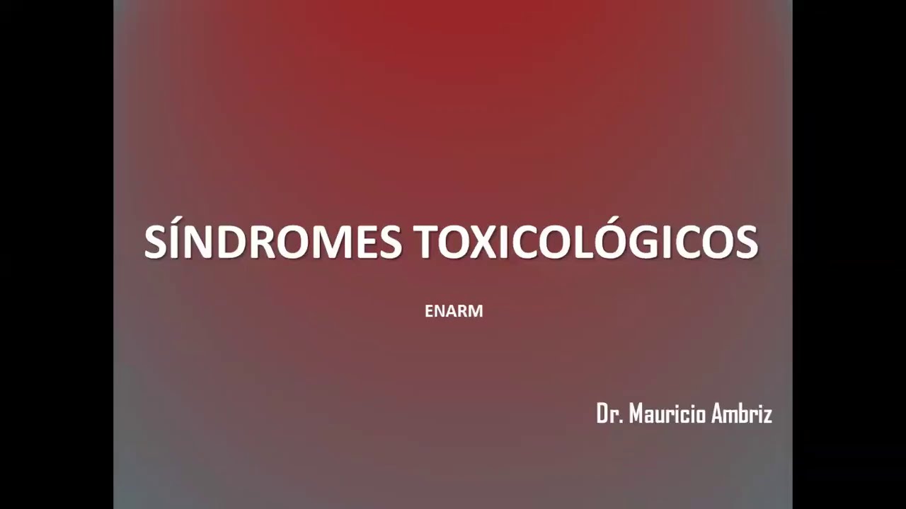 SÍNDROMES TOXICOLÓGICOS (ENARM) - Dr. Mauricio Ambriz