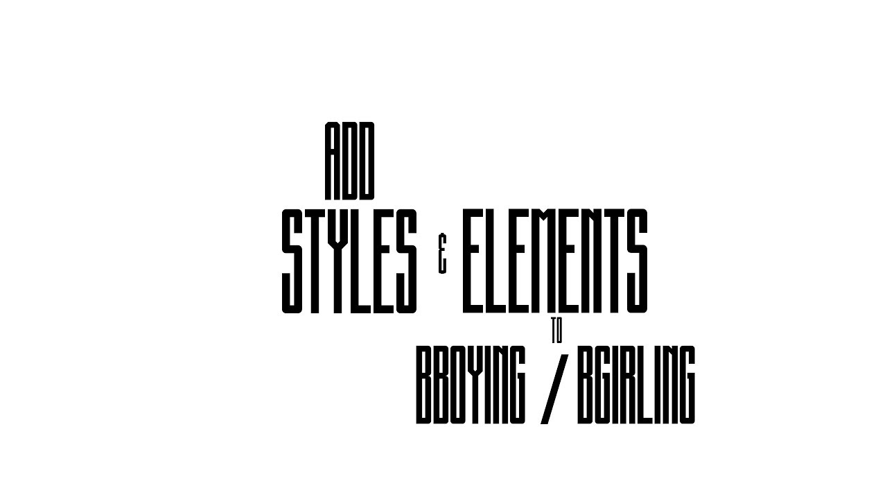 STYLES & adding ELEMENTS to BBoying & BGirling | BBoy Hannibal