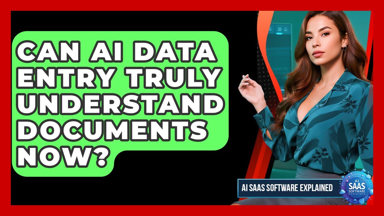 Can AI Data Entry Truly Understand Documents Now? - AI SaaS Software Explained