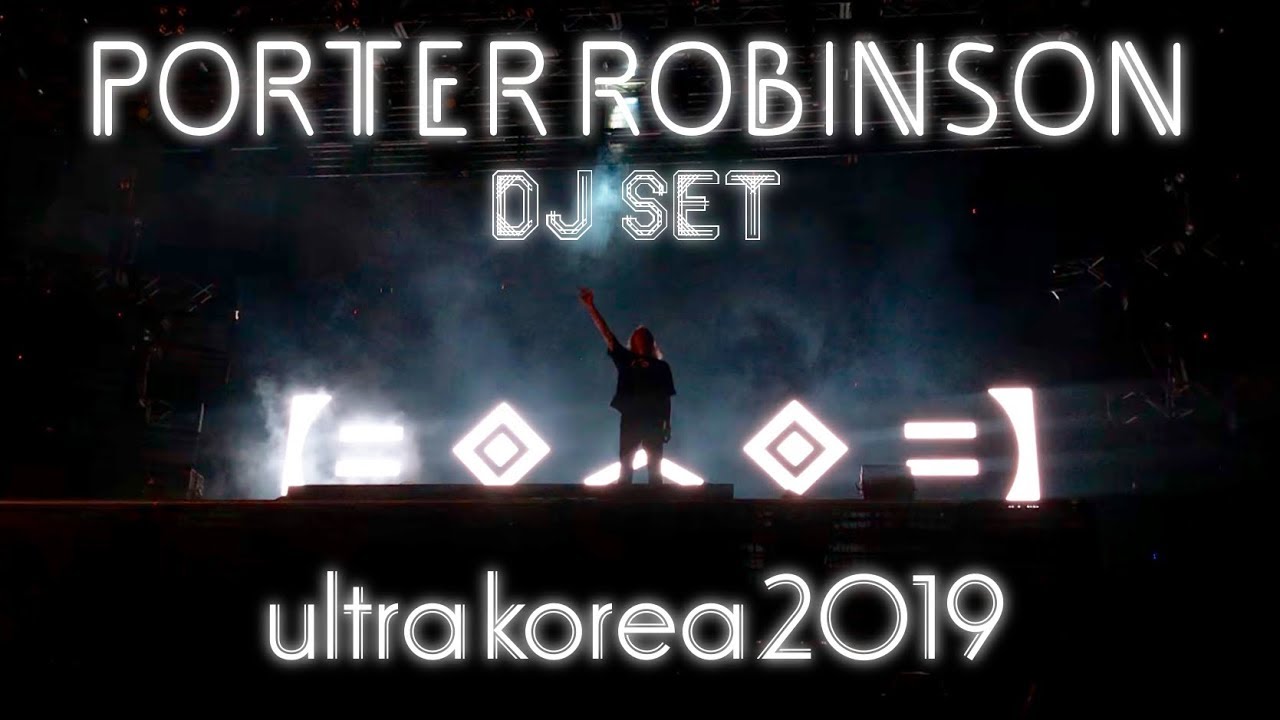 【FULL】2019.06.07 porter robinson DJ SET @ ULTRA KOREA 2019