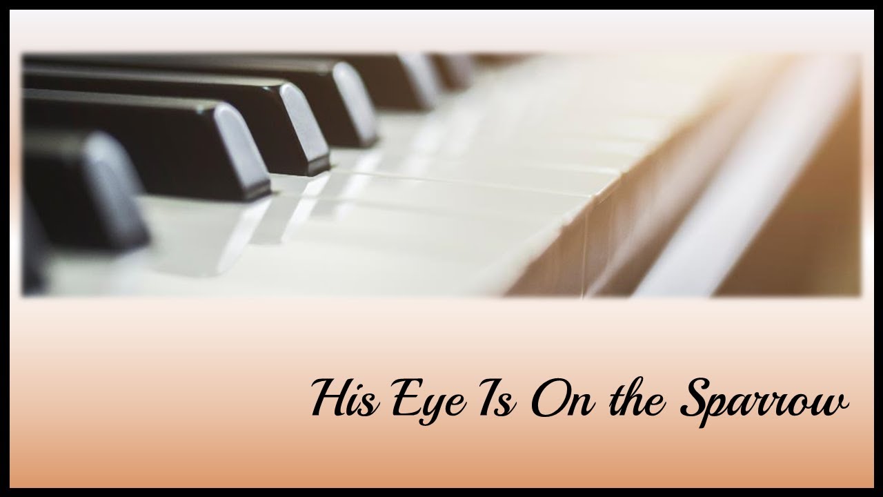 Hymns on Piano with lyrics -  His Eye Is On the Sparrow