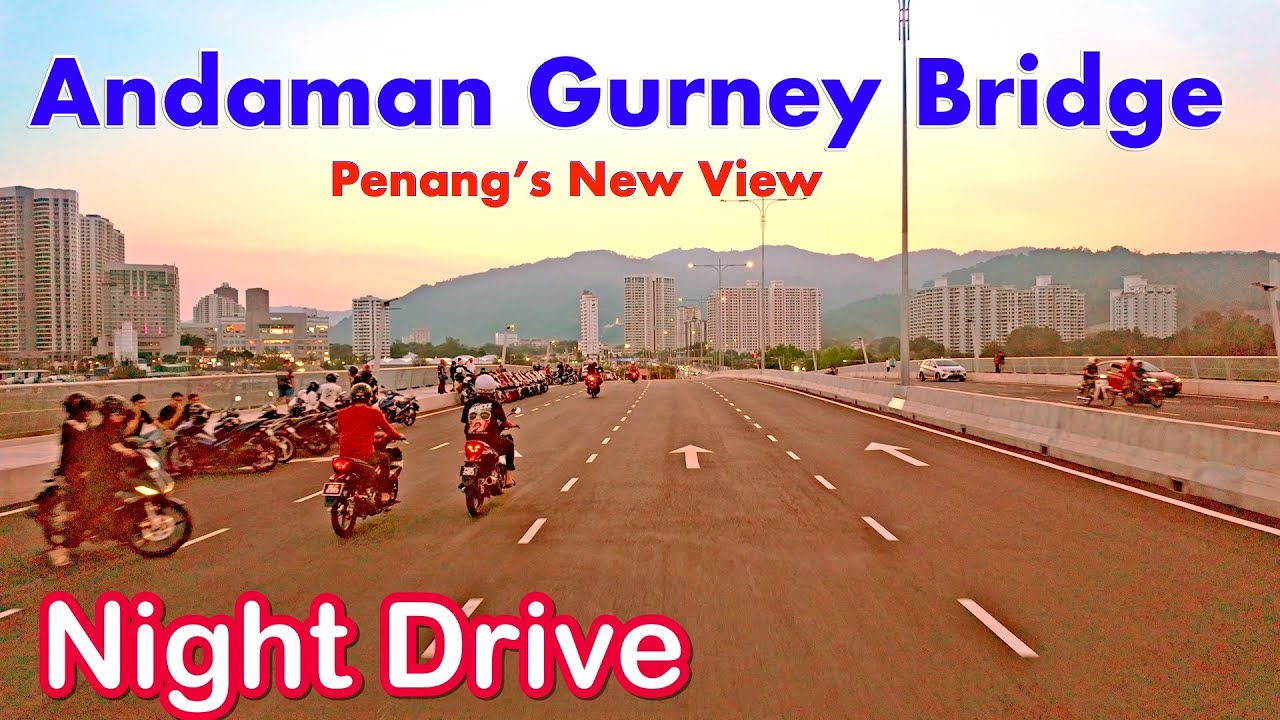 Penang’s NEW Bridge Is OPEN, ANDAMAN GURNEY BRIDGE