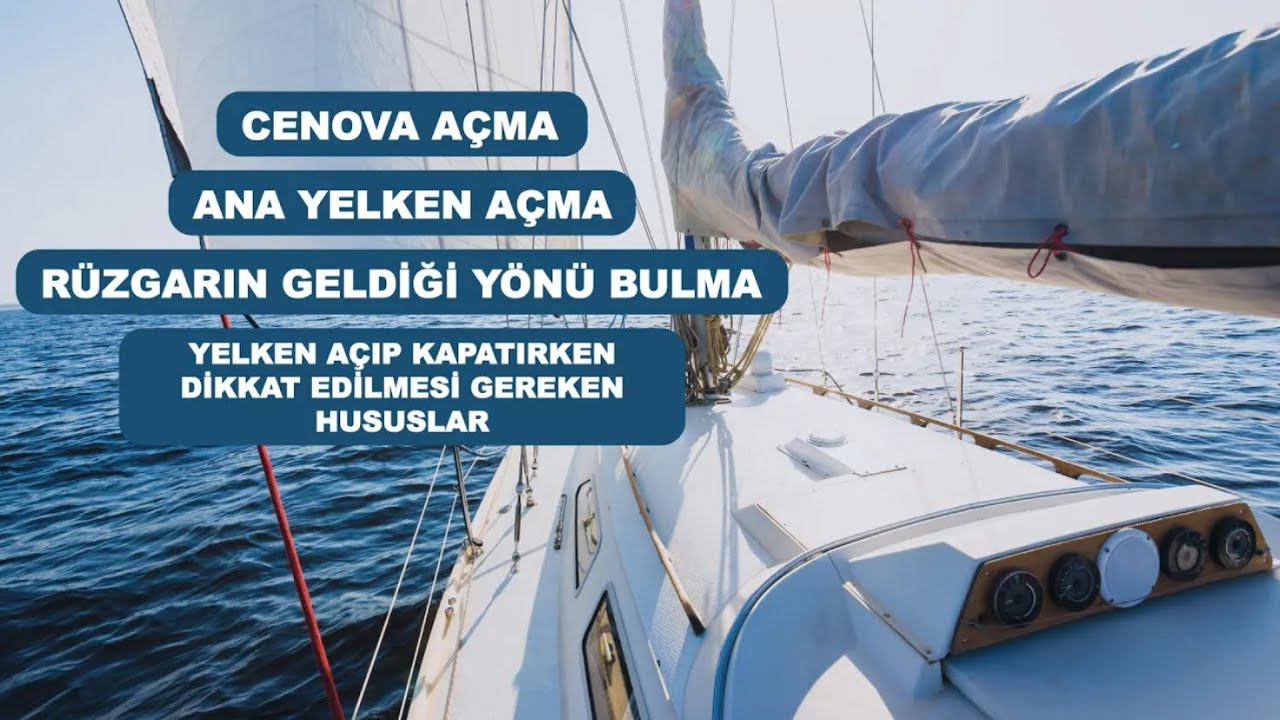 Ana Yelken Nasıl Açılır, Cenova Nasıl Açılır, Rüzgarın Geldiği Yön Nasıl Bulunur