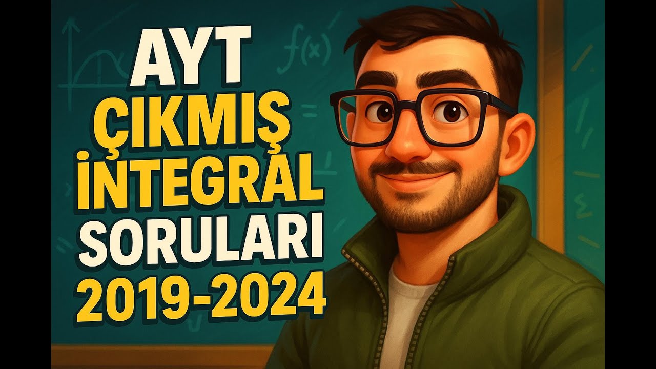 İntegral Çıkmış Sorular  2019-2024