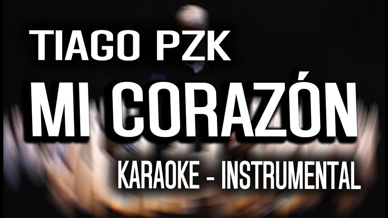 Tiago PZK - Mi Corazón (KARAOKE - INSTRUMENTAL)