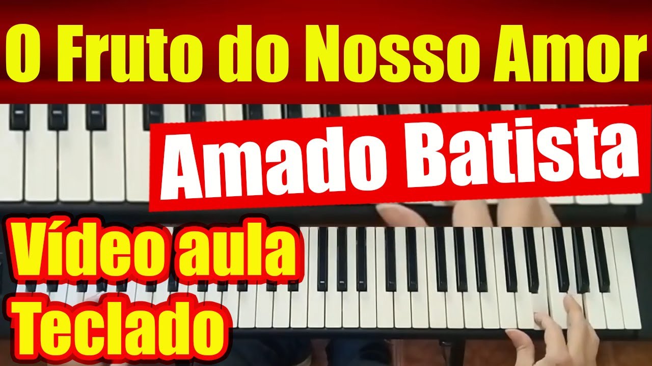 O FRUTO DO NOSSO AMOR (Amor Perfeito) AMADO BATISTA - TECLADO - VÍDEO AULA Como Tocar