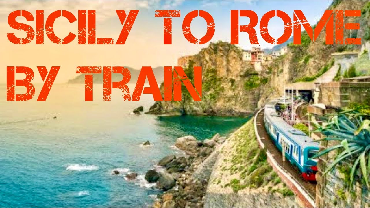 Watch This Full Train Travel Guide From Palermo To Rome Before You Go! Trenitalia