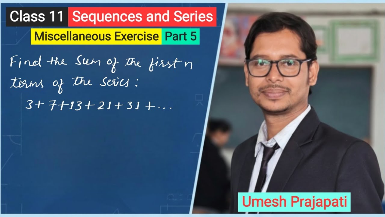 Class 11 NCERT Maths || Chap 9 Sequences and Series || Lec 23 Miscellaneous Exercise Part 5