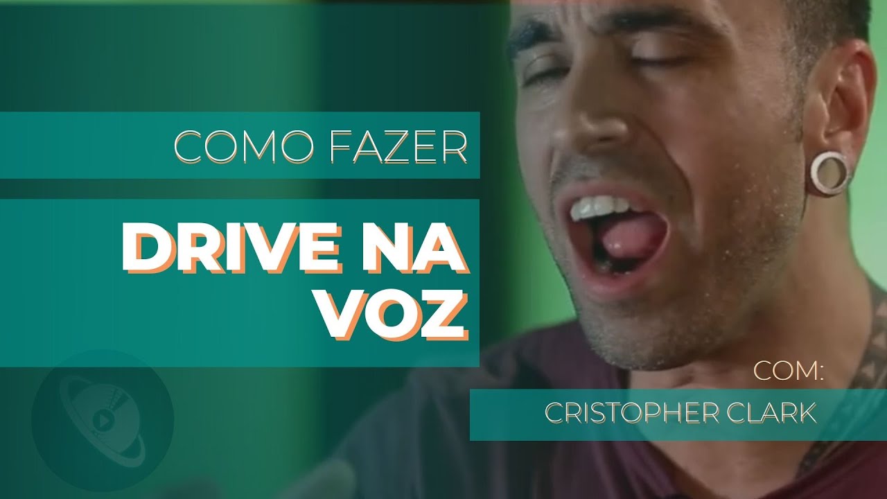 Como fazer DRIVE NA VOZ? Confira DICAS E EXERCÍCIOS com CRISTOPHER CLARK!
