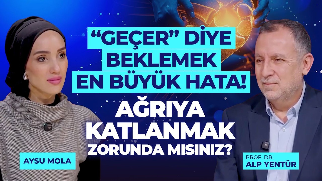 “Geçer” Diye Beklemek En Büyük Hata!Ağrıya Katlanmak Zorunda mısınız? | Prof. Dr. Alp Yentür