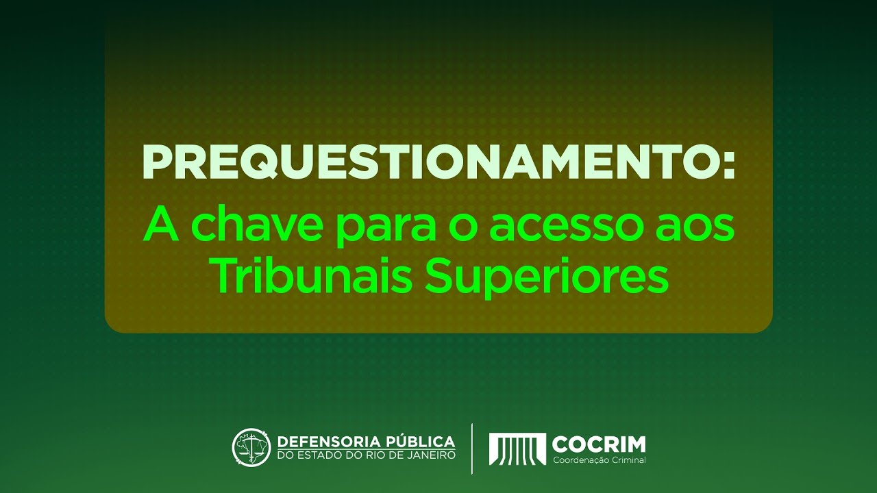 Reunião de Trabalho COCRIM: Prequestionamento: A Chave De Acesso Aos Tribunais Superiores