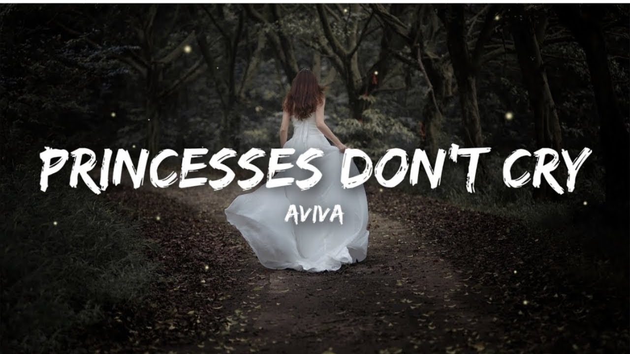 Aviva - Princesses Don&rsquo;t Cry (Lyrics)🎧