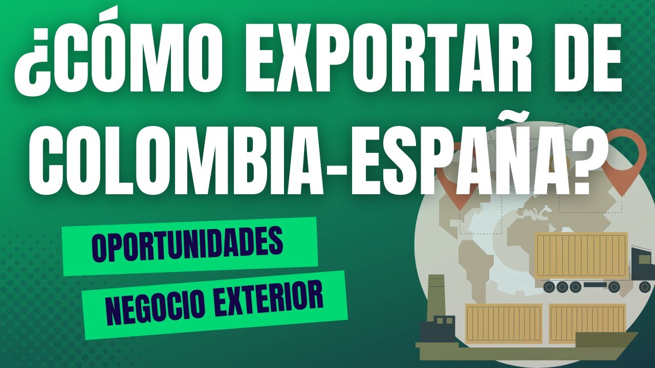¿Cómo EXPORTAR desde COLOMBIA a ESPAÑA? Te SORPRENDERÁS 😲 / Ponencia de Mar Gámez
