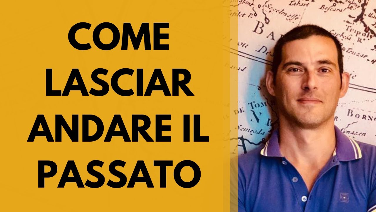 Come lasciare andare il passato