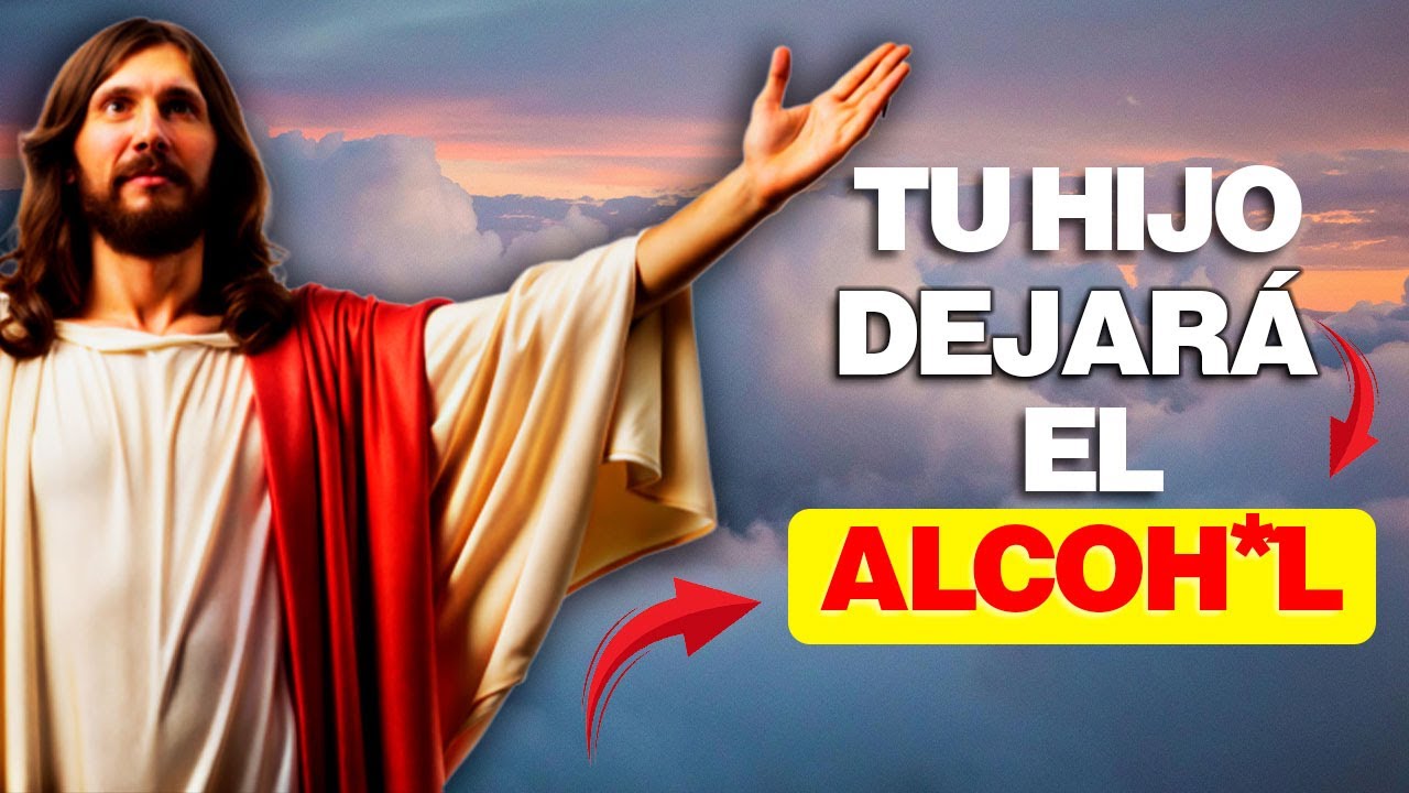 ✅Oración Para Que Mi Hijo Deje de Tomar ALCOHOL [Reza con fe] 😭