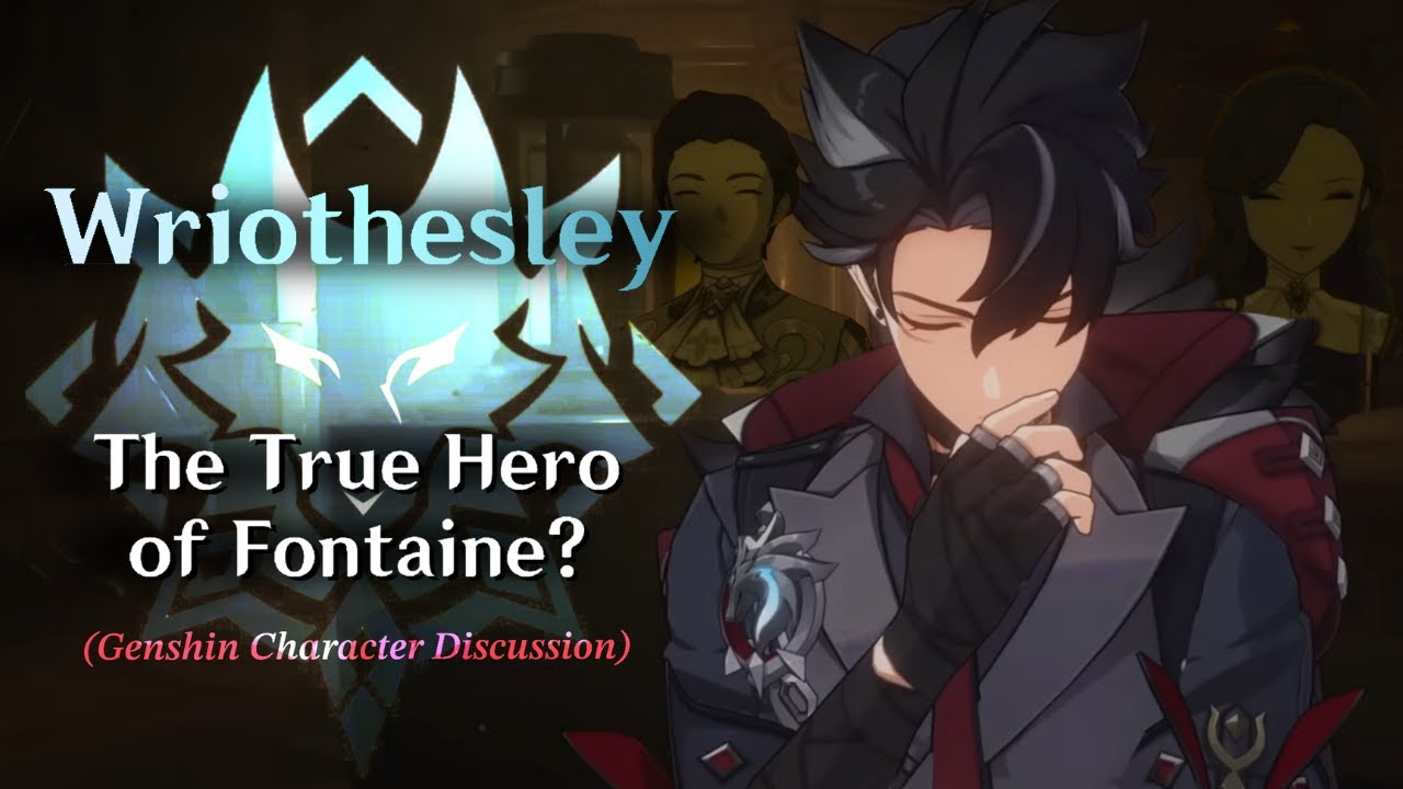 The Importance of Wriothesley [Genshin Impact Character Discussion]