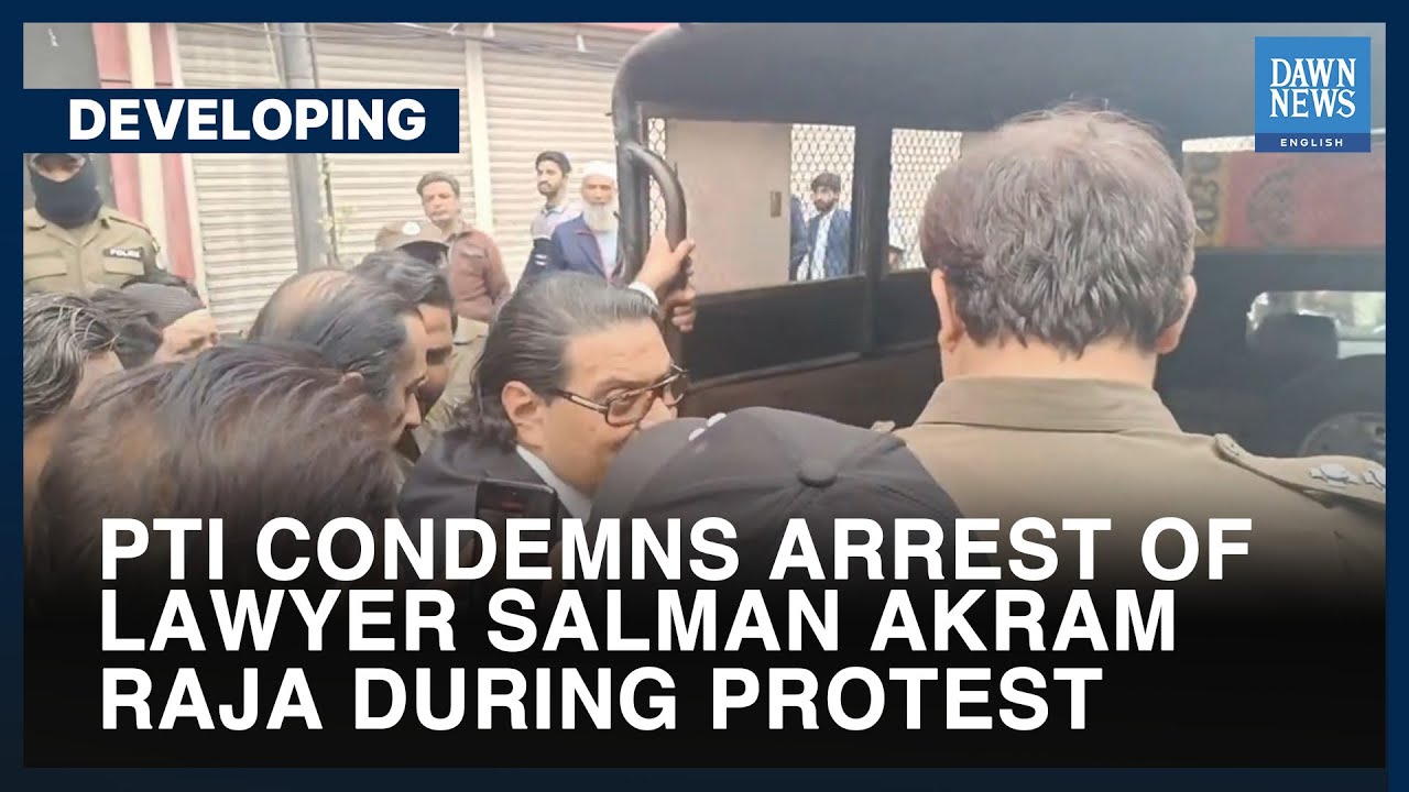 PTI Condemns Arrest Of Lawyer Salman Akram Raja During Protest | Dawn News English