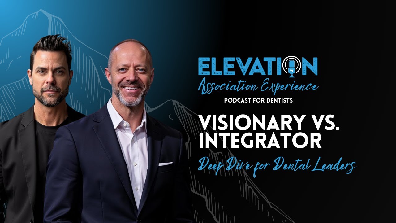 Visionary vs. Integrator: The Ultimate Deep Dive for Dental Leaders