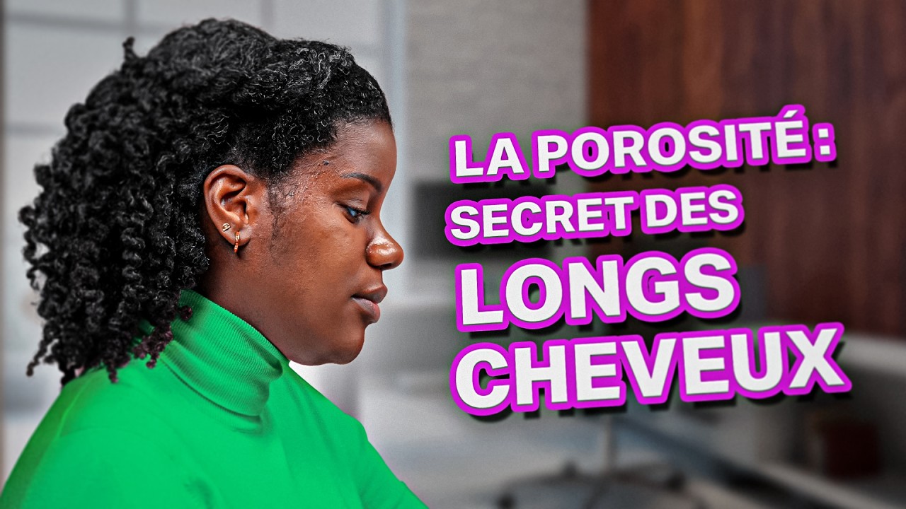 La POROSITÉ : Le SECRET des LONGS CHEVEUX CRÉPUS / FRISÉS!