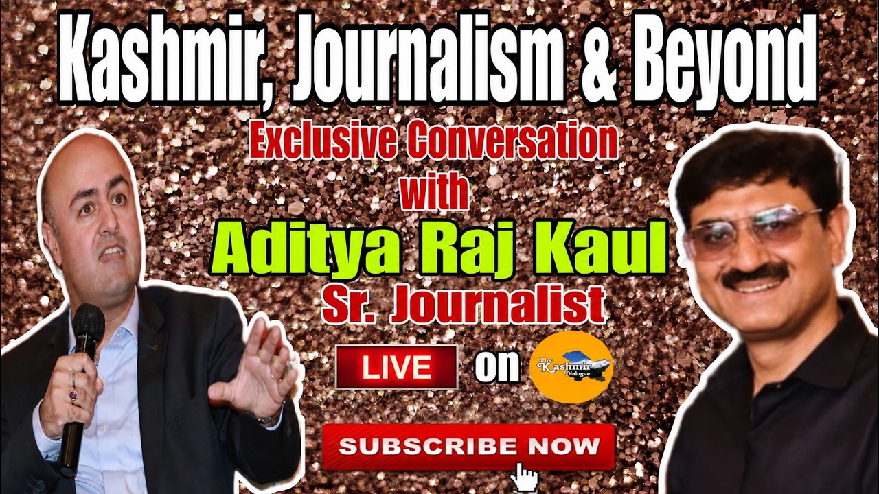 Live | #Kashmir #Journalism & Beyond || Exclusive Conversation with Sr. Journalist #AdtyaRajKaul