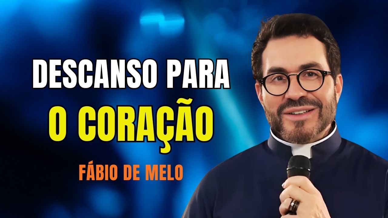 DESCANSO PARA O CORAÇÃO... E OUTROS CONSELHOS  | PADRE FÁBIO DE MELO #81