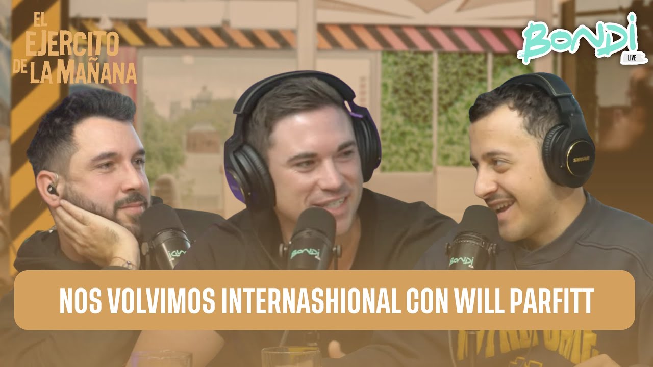 INTERNACIONALES CON WILL PARFITT Y GH CON GRISELDA SÁNCHEZ | EL EJÉRCITO DE LA MAÑANA 04/07