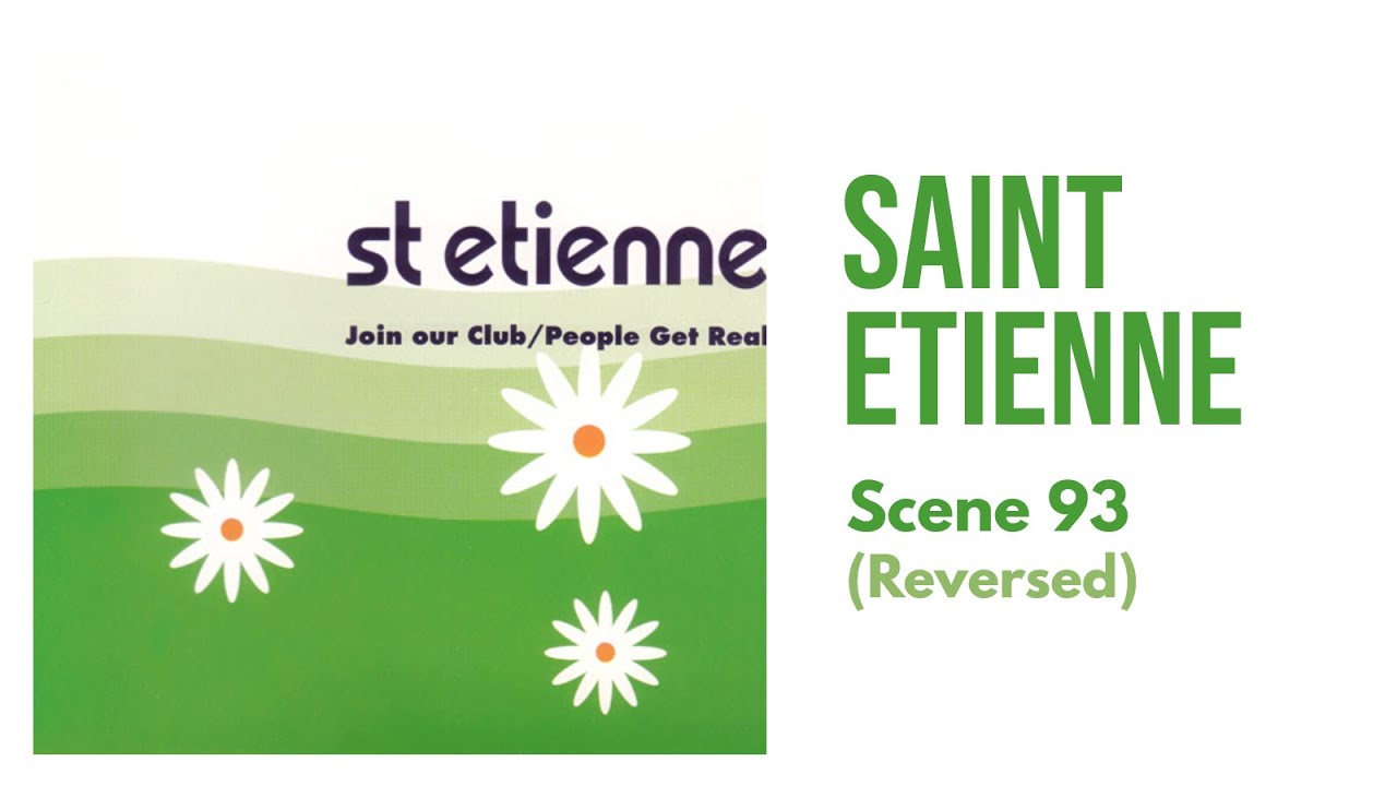 Saint Etienne - Scene 93 (Reversed)