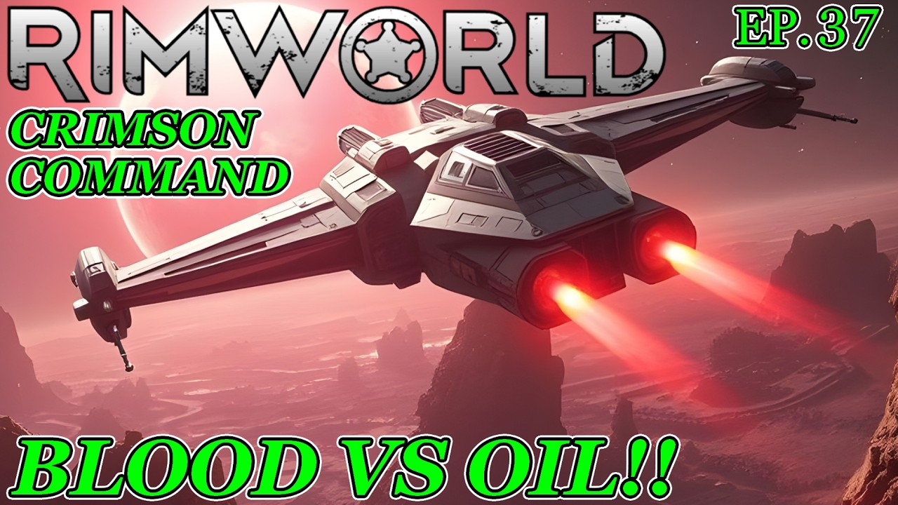 BLOOD VS OIL!! - Crimson Command Ep.37 - RimWorld