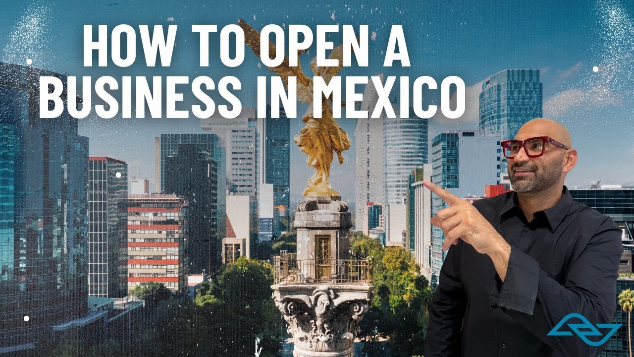 How to Open a Business in Mexico: Step-by-Step Guide (2025) #business #mexico #youtube