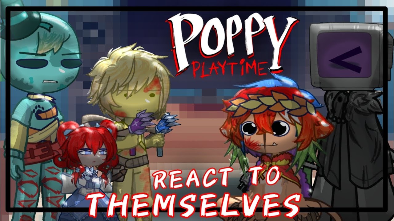 【Poppy Playtime Chapter 4 React to Themselves】!¡WATCH IN 2X SPEED¡! 【Credits in the DESC】