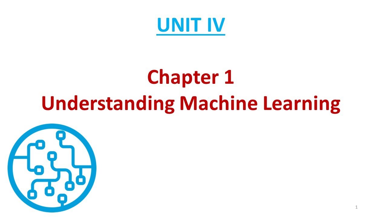 AI - Unit IV - Understanding Machine Learning Continued